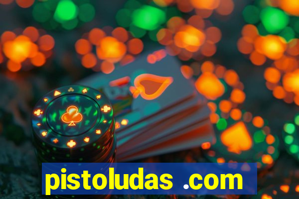 pistoludas .com